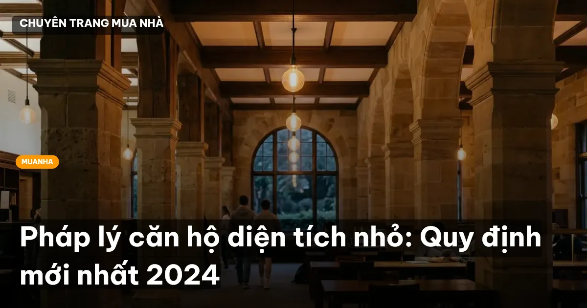 Pháp lý căn hộ diện tích nhỏ: Quy định mới nhất 2024