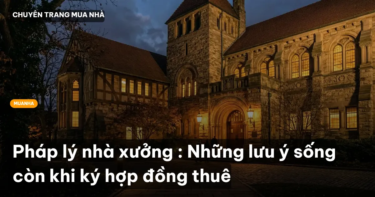 Pháp lý nhà xưởng : Những lưu ý sống còn khi ký hợp đồng thuê