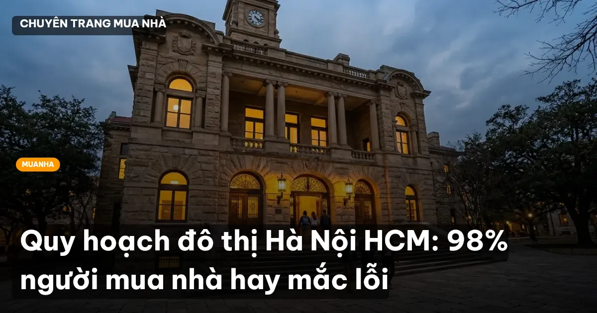 Quy hoạch đô thị Hà Nội HCM: 98% người mua nhà hay mắc lỗi