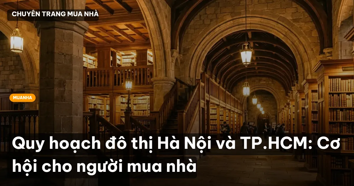 Quy hoạch đô thị Hà Nội và TP.HCM: Cơ hội cho người mua nhà