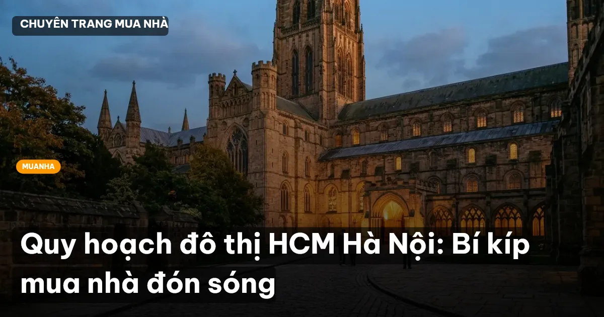 Quy hoạch đô thị HCM Hà Nội: Bí kíp mua nhà đón sóng