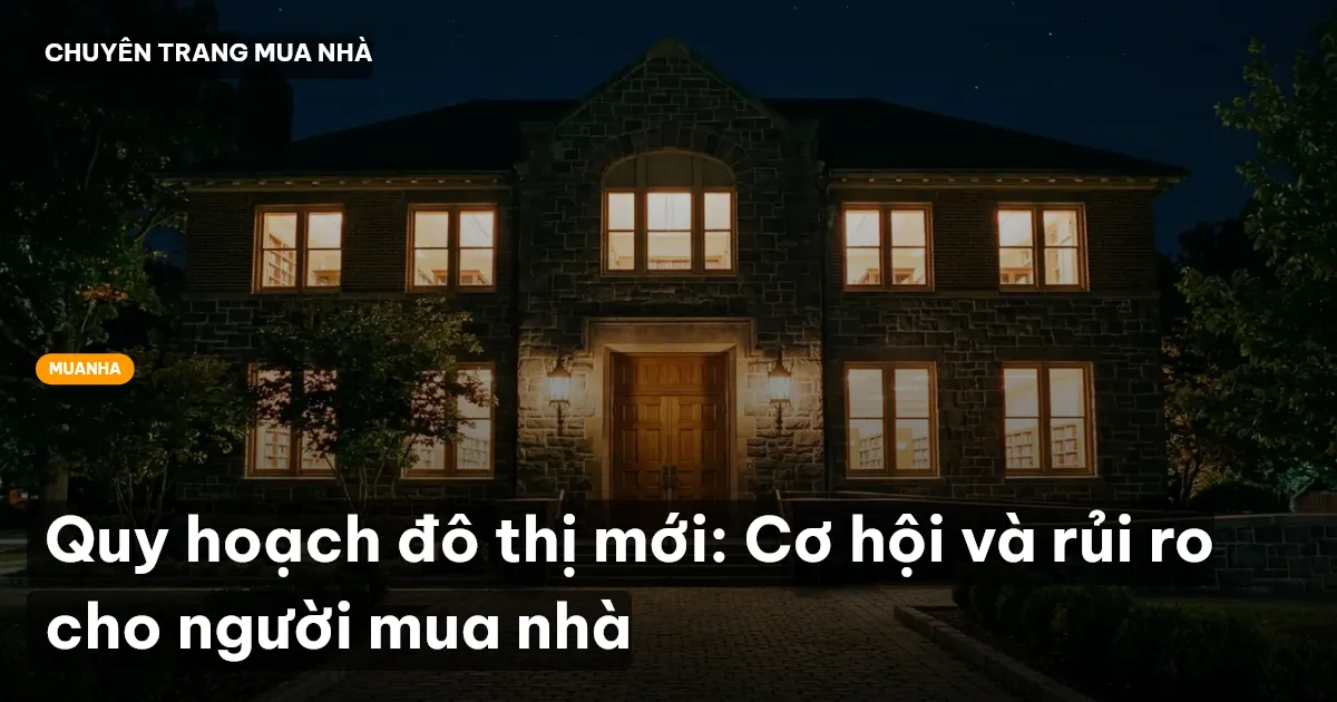 Quy hoạch đô thị mới: Cơ hội và rủi ro cho người mua nhà