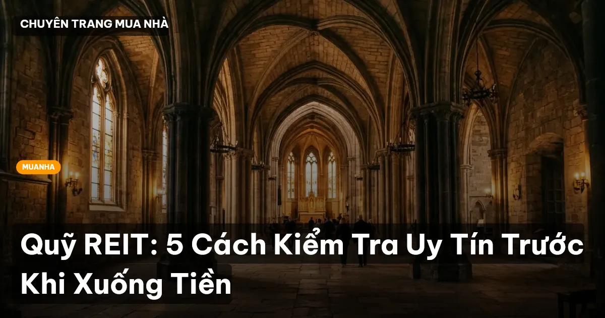Quỹ REIT: 5 Cách Kiểm Tra Uy Tín Trước Khi Xuống Tiền