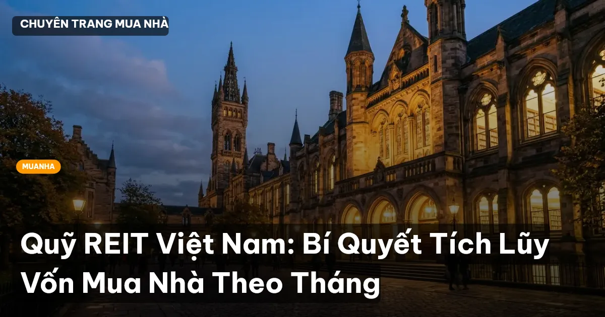 Quỹ REIT Việt Nam: Bí Quyết Tích Lũy Vốn Mua Nhà Theo Tháng