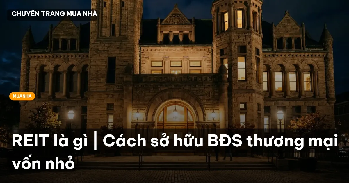 REIT là gì | Cách sở hữu BĐS thương mại vốn nhỏ