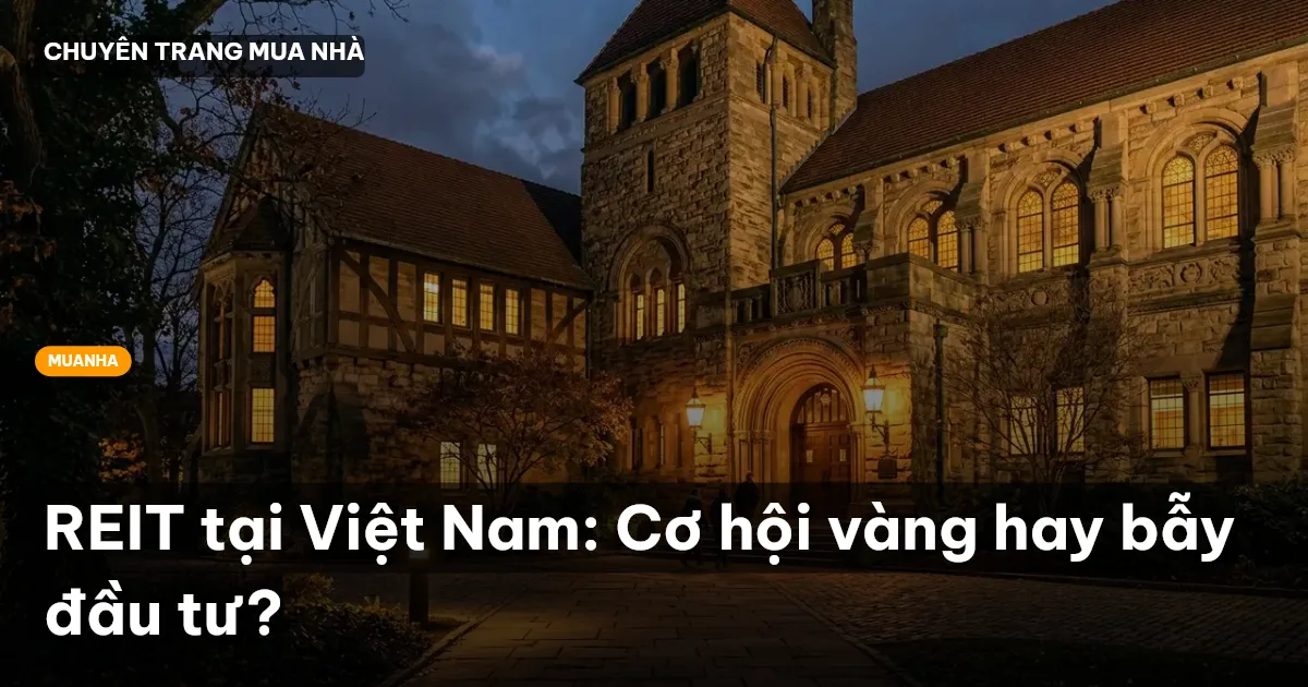 REIT tại Việt Nam: Cơ hội vàng hay bẫy đầu tư?