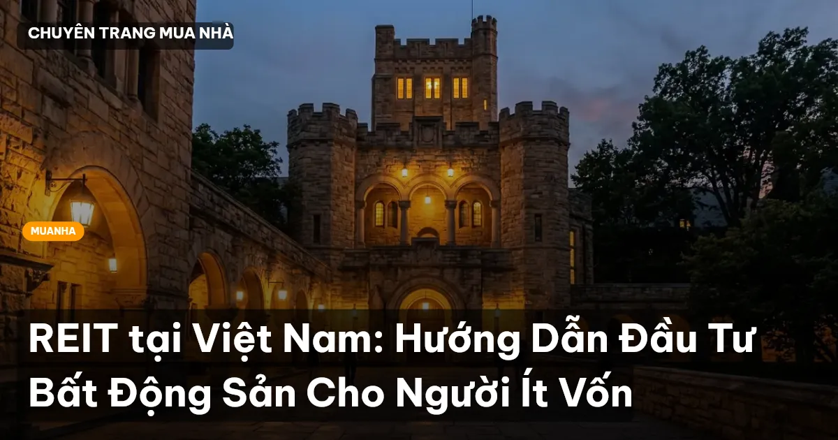 REIT tại Việt Nam: Hướng Dẫn Đầu Tư Bất Động Sản Cho Người Ít Vốn