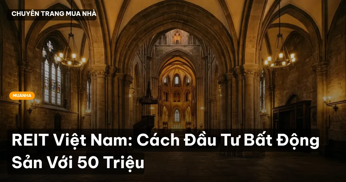 REIT Việt Nam: Cách Đầu Tư Bất Động Sản Với 50 Triệu
