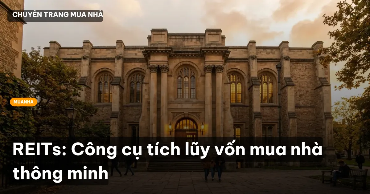 REITs: Công cụ tích lũy vốn mua nhà thông minh