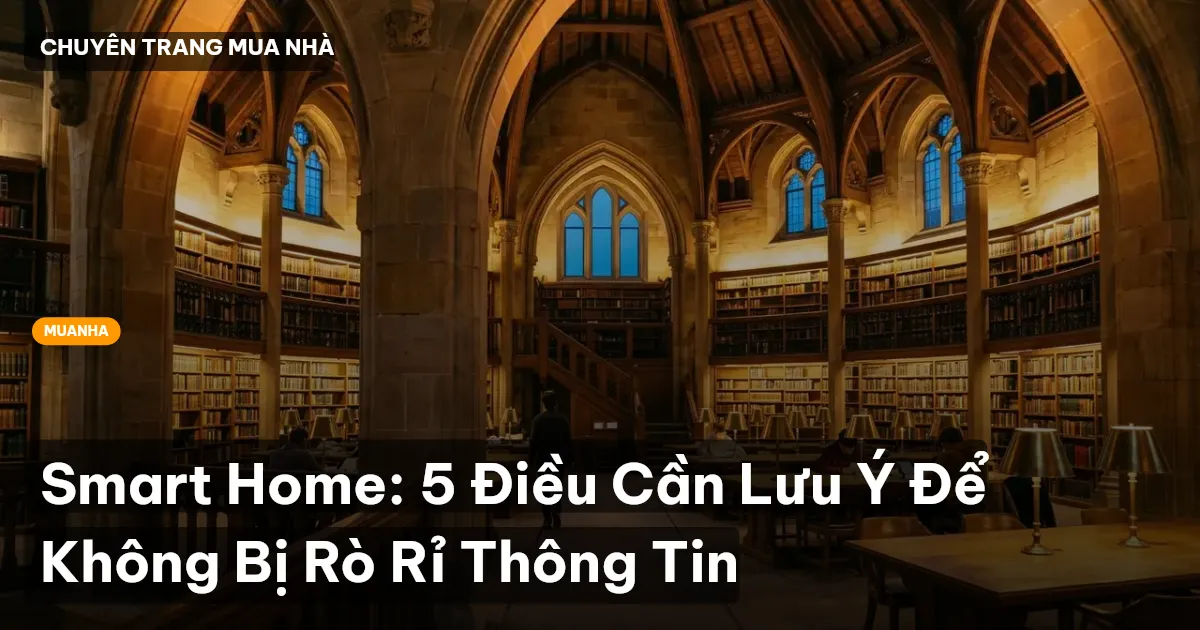 Smart Home: 5 Điều Cần Lưu Ý Để Không Bị Rò Rỉ Thông Tin