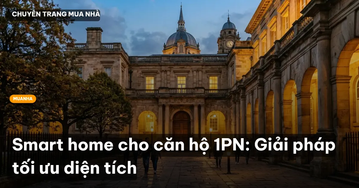 Smart home cho căn hộ 1PN: Giải pháp tối ưu diện tích