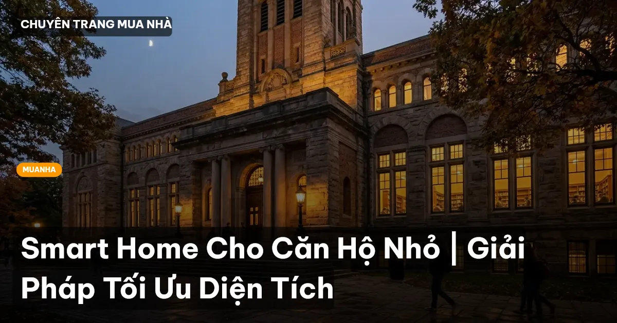Smart Home Cho Căn Hộ Nhỏ | Giải Pháp Tối Ưu Diện Tích