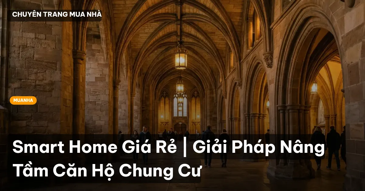Smart Home Giá Rẻ | Giải Pháp Nâng Tầm Căn Hộ Chung Cư