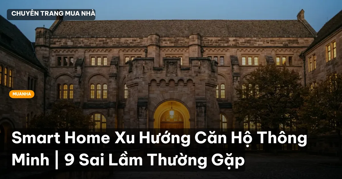 Smart Home Xu Hướng Căn Hộ Thông Minh | 9 Sai Lầm Thường Gặp