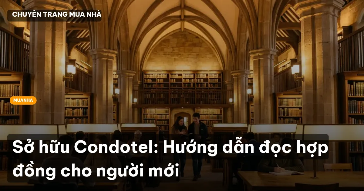 Sở hữu Condotel: Hướng dẫn đọc hợp đồng cho người mới