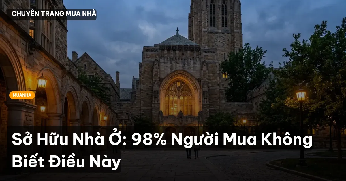 Sở Hữu Nhà Ở: 98% Người Mua Không Biết Điều Này