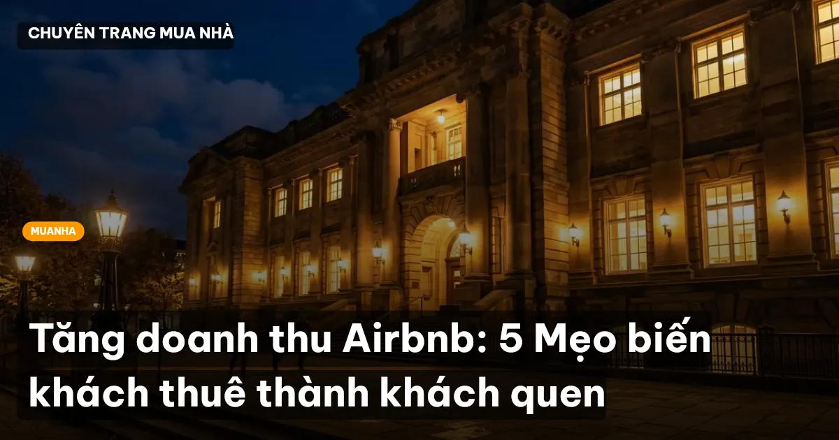 Tăng doanh thu Airbnb: 5 Mẹo biến khách thuê thành khách quen