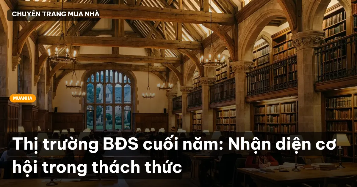 Thị trường BĐS cuối năm: Nhận diện cơ hội trong thách thức