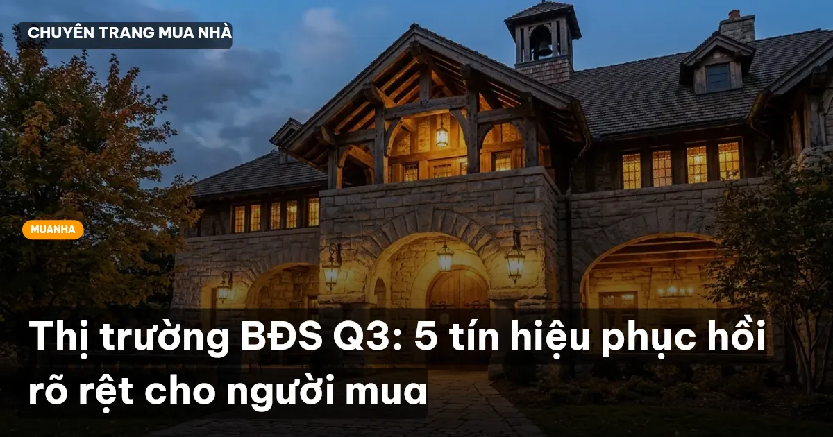 Thị trường BĐS Q3: 5 tín hiệu phục hồi rõ rệt cho người mua