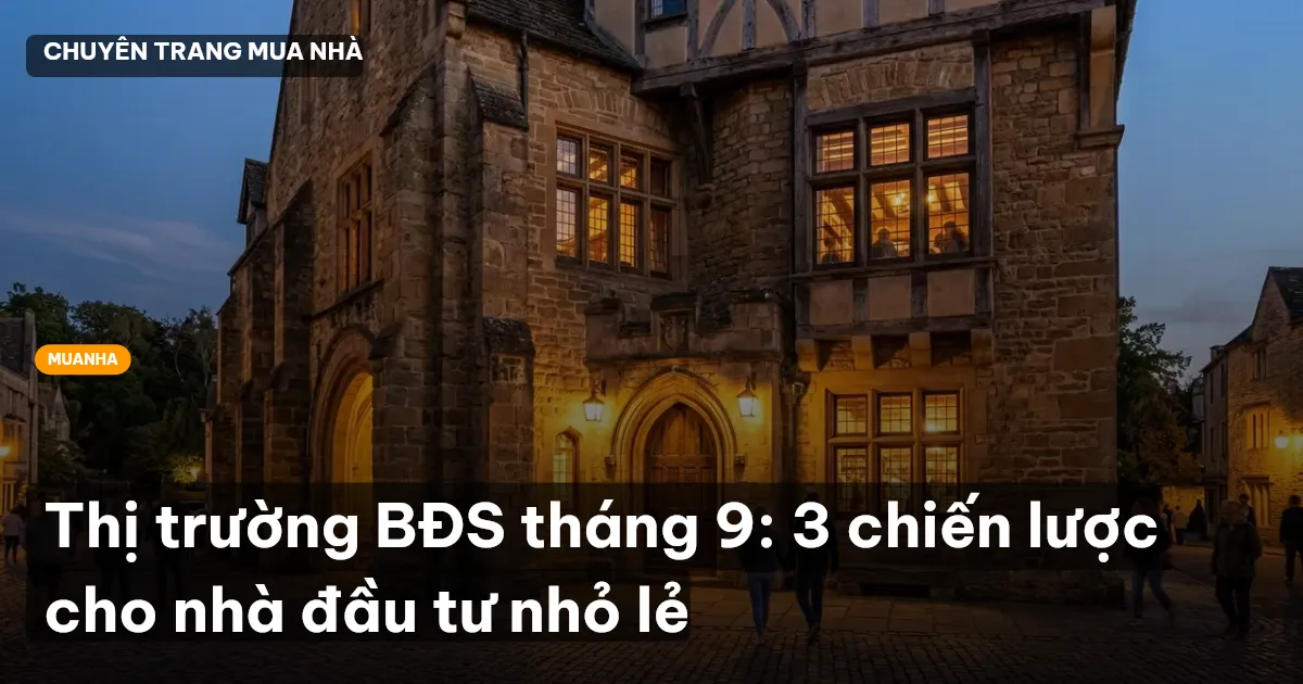 Thị trường BĐS tháng 9: 3 chiến lược cho nhà đầu tư nhỏ lẻ