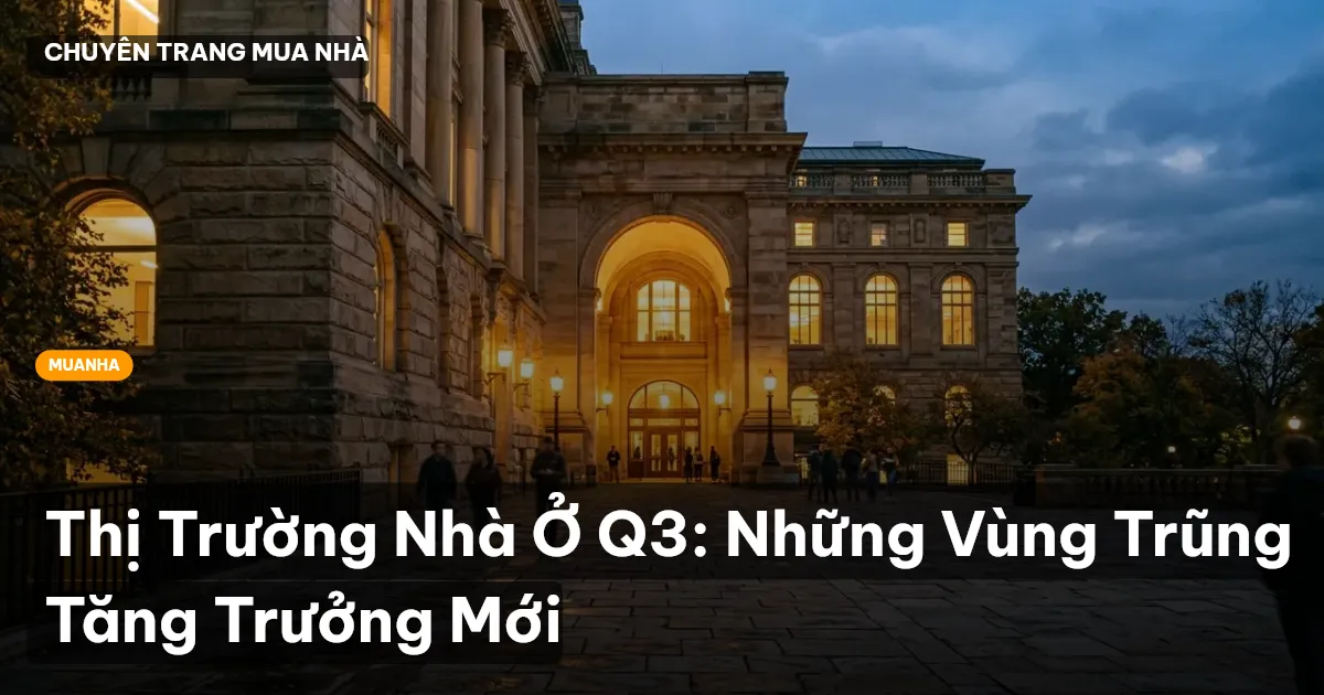 Thị Trường Nhà Ở Q3: Những Vùng Trũng Tăng Trưởng Mới
