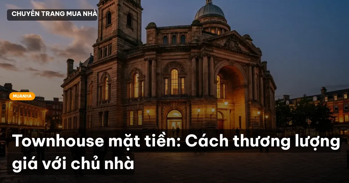Townhouse mặt tiền: Cách thương lượng giá với chủ nhà