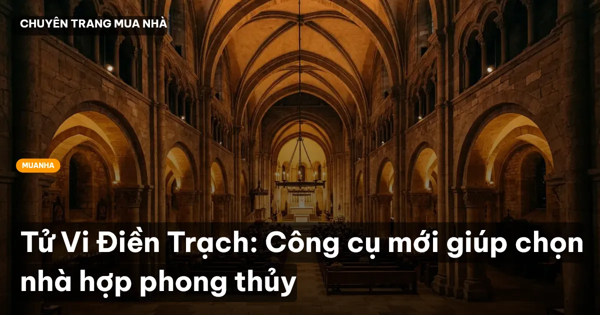 Tử Vi Điền Trạch: Công cụ mới giúp chọn nhà hợp phong thủy