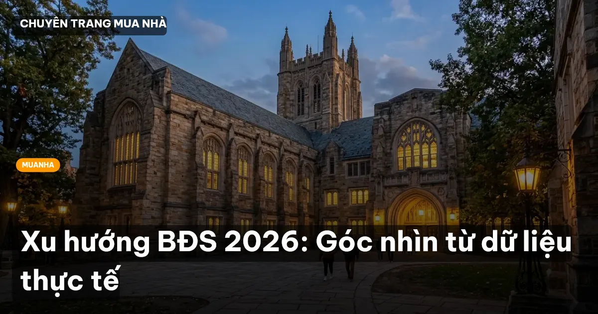 Xu hướng BĐS 2026: Góc nhìn từ dữ liệu thực tế